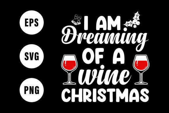 I Am Dreaming of a Wine Christmas Vector: Graphics & Crafts Review
